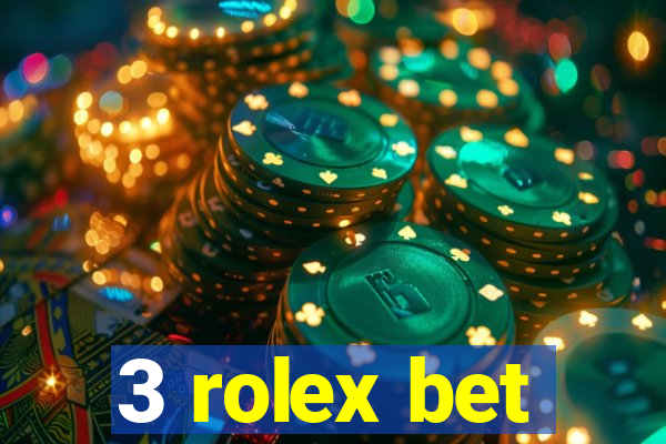 3 rolex bet